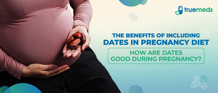 The Benefits of Dates in Pregnancy Diet
