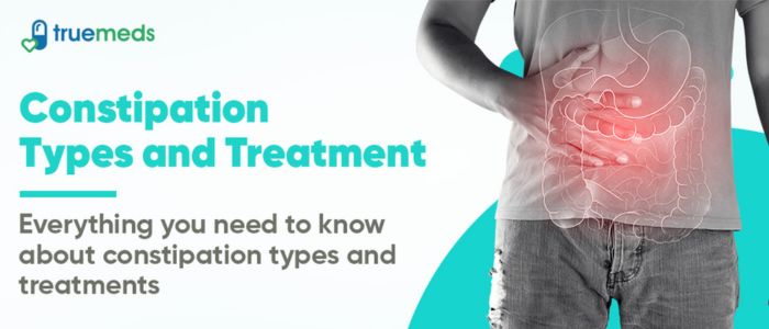 Constipation Types and Treatment