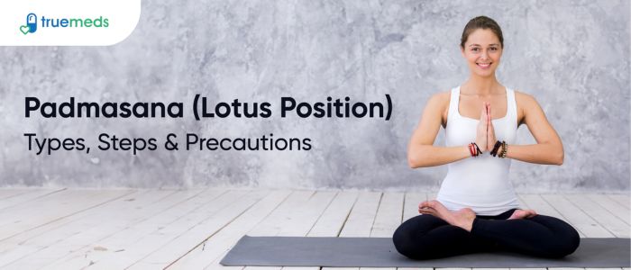 Padmasana (Lotus Position): Types, Step-by-Step Guide, Benefits and Precautions
