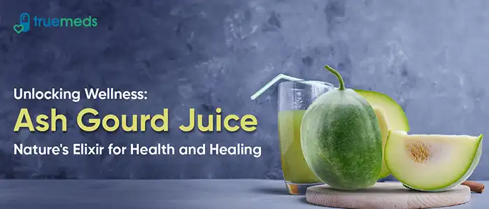Ash Gourd Juice: Uses, Benefits, Side Effects and More!