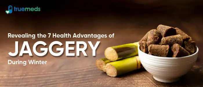 Unveiling the 7 Winter Health Benefits of Jaggery